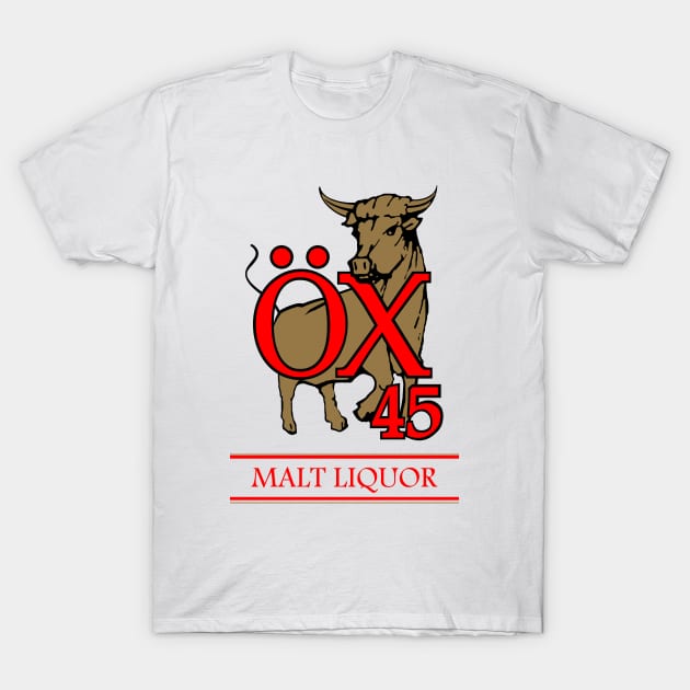 OX 45 Malt Liquor T-Shirt by mondoman